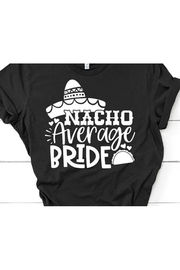 Nacho Average Bride Or Groom, Unisex Tee, Plus Size Wedding Shirt, Honeymoon Shirt All Size S-5XL
