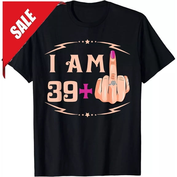 Simple Fit New Limited I'M 39 Plus 1 40Th Birthday Gift Idea Tee T-Shirt Gift For Him/Her Gift For Him/Her