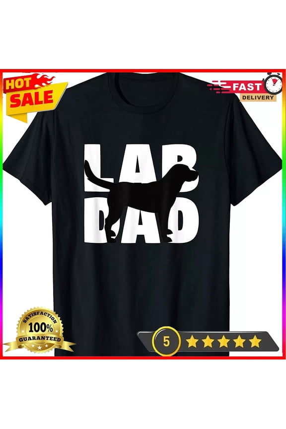 New Limited Lab Dad Labrador Retriever Dad Gift Dog Dads T-Shirt - Made In Usa Gift For Him/Her Gift For Him/Her