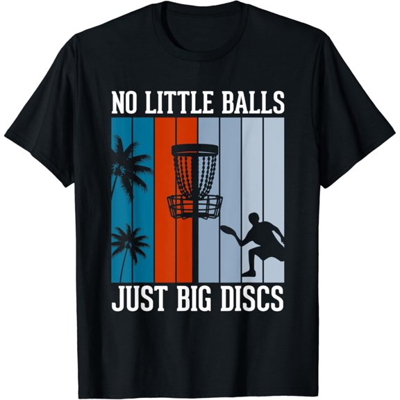 Simple Fit No Little Balls Just Big Discs Disc Golf T-Shirt All Size S-5Xl