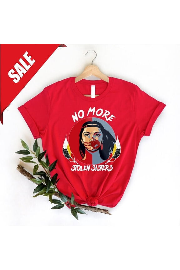 No More Stolen Sister Shirt, American Native Shirt, Mmiw Shirt, Indigenous Red H Gift For Him/Her