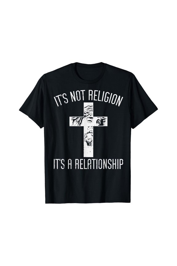 Not Religion Relationship Cross God Christ Gift T-Shirt