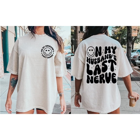 Simple Fit On My Husband'S Last Nerve Shirt, Engagement Gift For Bride, Bachelorette Party Shirt, Honeymoon Shirt, Wife Shirt All Size S-5Xl
