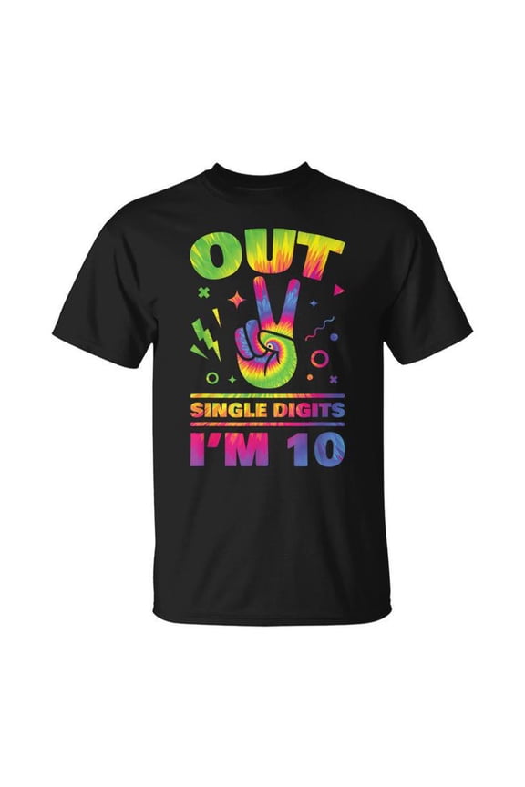 Out Single Digits Im 10 Awesome Tie Dye 10Th Birthday Gift Unisex T Shirt Gift For Him/Her