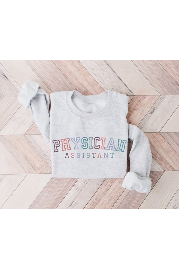 Physician Assistant , Pa Sweater, Graduation Gift For Pa, Doctor Assistant Gift Idea, Medical Student Crewneck, Gift For Physician All Size S-5XL