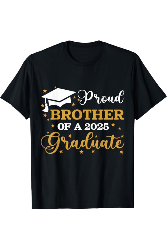 Proud Brother Of A 2025 Graduate Class Of 2025 Graduation T-Shirt Gift For Him/Her