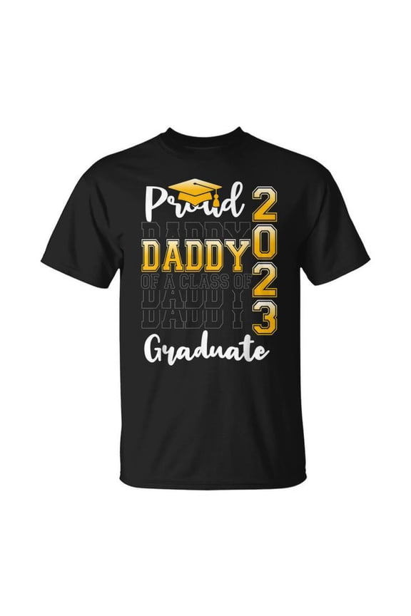Proud Daddy Of A Class Of 2023 Graduate Graduation Unisex T Shirt Gift For Him/Her