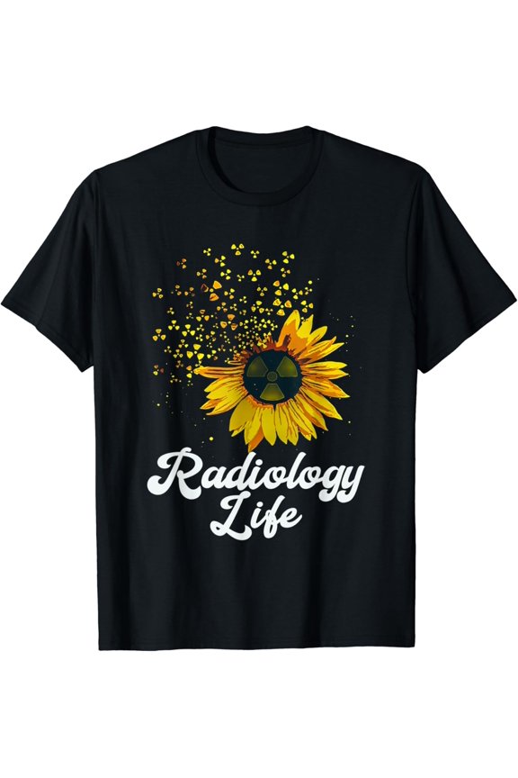 Radiology Life Sunflower Yellow Flower Quote T-Shirt