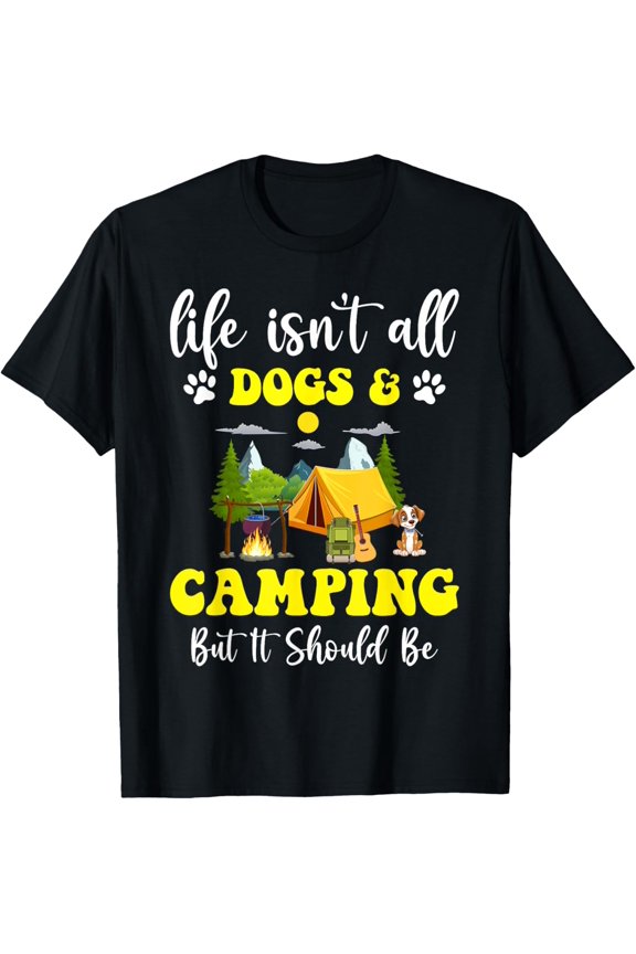 Retro Camping Life Isn'T All Dogs & Camping But It Should Be T-Shirt