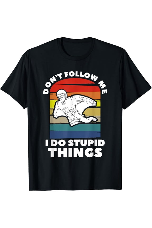Retro Don'T Follow Me I Do Stupid Things Wingsuit Skydiving T-Shirt All Size S-5XL