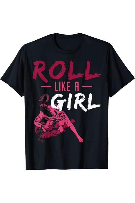 Simple Fit Roll Like a Girl Martial Arts BJJ Brazilian Jiu Jitsu T-Shirt All Size S-5XL