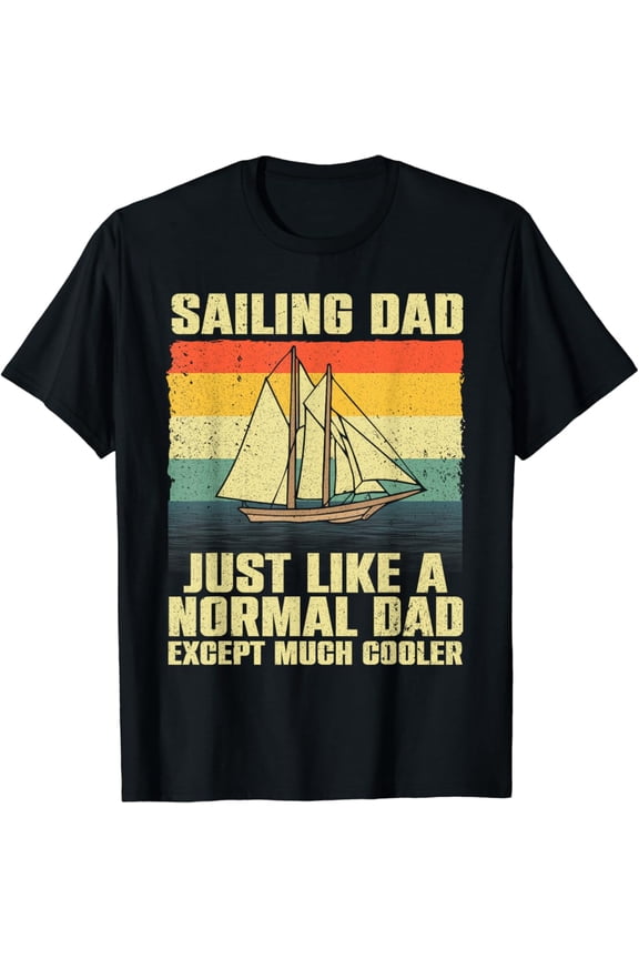 Sailing Art For Dad Men Sailing Sailor Sail Sailboat T-Shirt All Size S-5XL