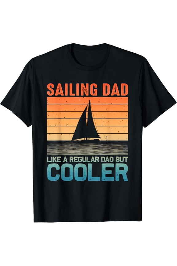 Sailing Design For Men Dad Sailor Sailboat Sailing T-Shirt All Size S-5XL