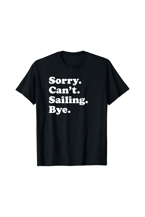 Sailing Sailboat Gift For Men Women Boys Or Girls T-Shirt All Size S-5XL
