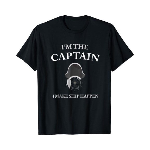 Simple Fit Sailing Tshirt I'M The Captain, I Make Ship Happen Men Women All Size S-5XL