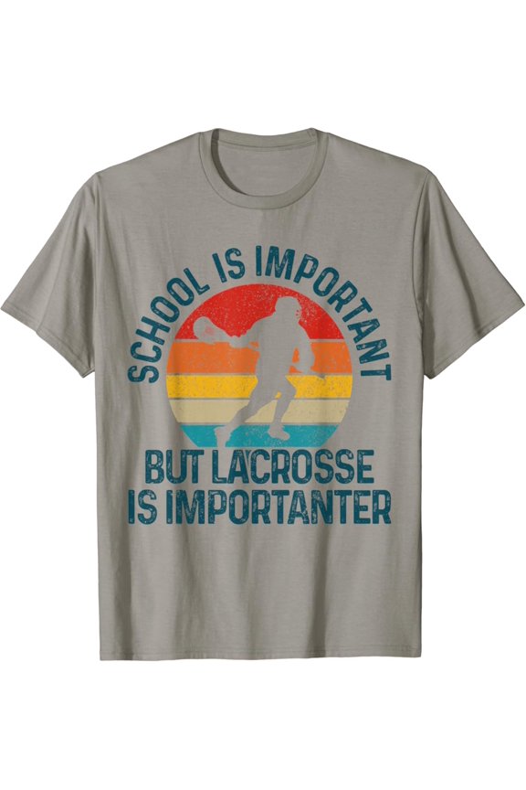 School Is Important But Lacrosse Is Importanter Gift T-Shirt All Size S-5Xl