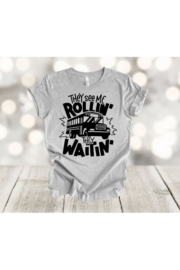 School Shirt, Cute They See Me Rollin They Waitin', Bus Driver Shirt, Soft Unisex Tee, Plus Sizes Available All Size S-5XL