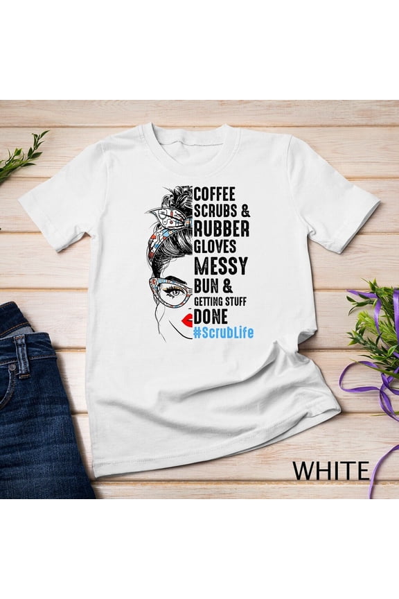 Scrub Life Coffee Scrubs And Rubber Gloves Nurses Week T-Shirt Unisex T-Shirt Gift For Him/Her Gift For Him/Her