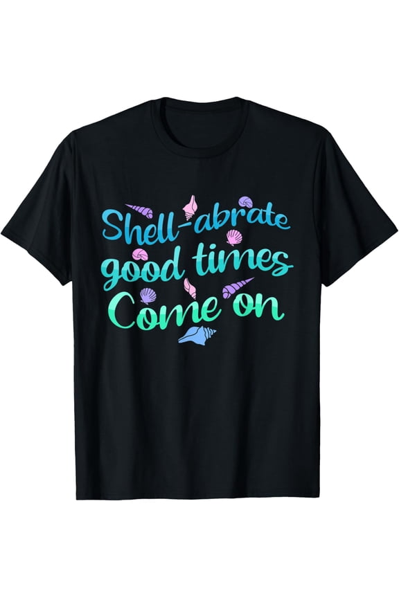 Shell-Abrate Good Times - Seashell Collector Shelling T-Shirt