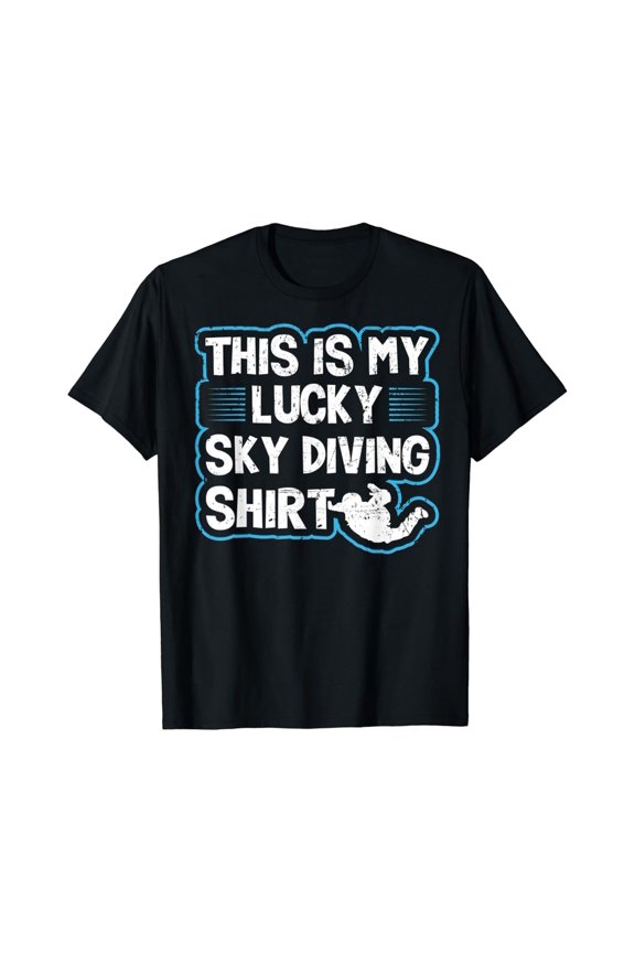 Skydiver Saying My Lucky Skydiving Shirt Skydive Gift T-Shirt All Size S-5XL