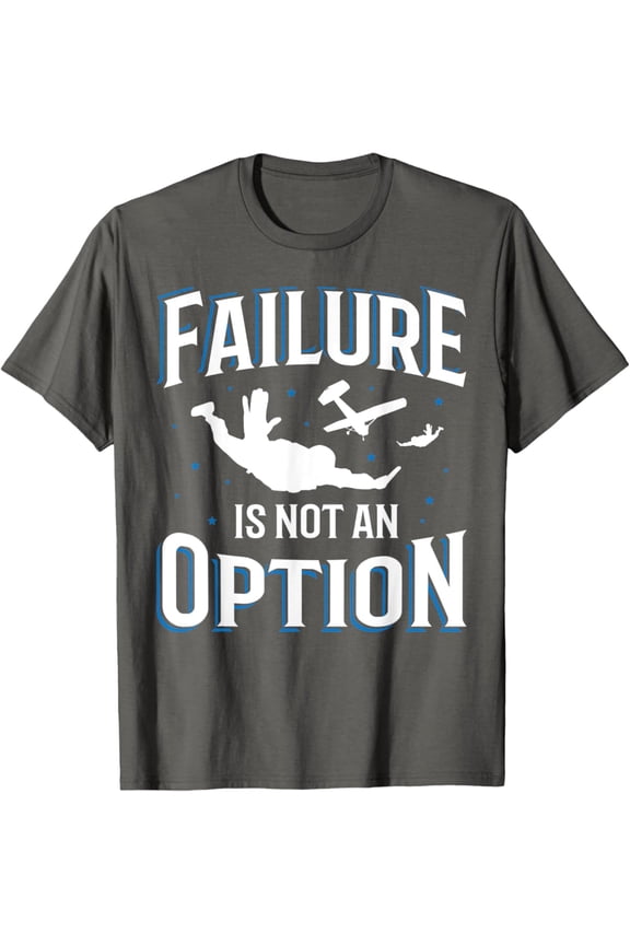 Skydiving Failure Is Not An Option - Skydive T-Shirt All Size S-5XL