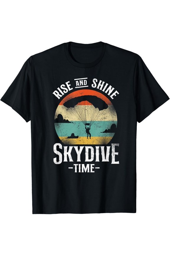 Skydiving Rise And Shine It'S Skydive Time Retro Vintage T-Shirt All Size S-5XL