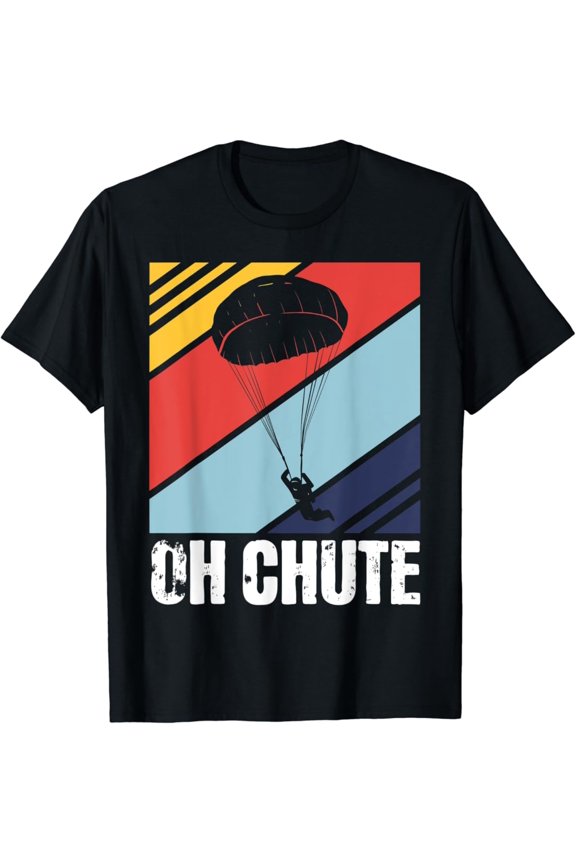 Skydiving Skydiver Oh Chute Vintage Clothing - Skydive T-Shirt All Size S-5XL