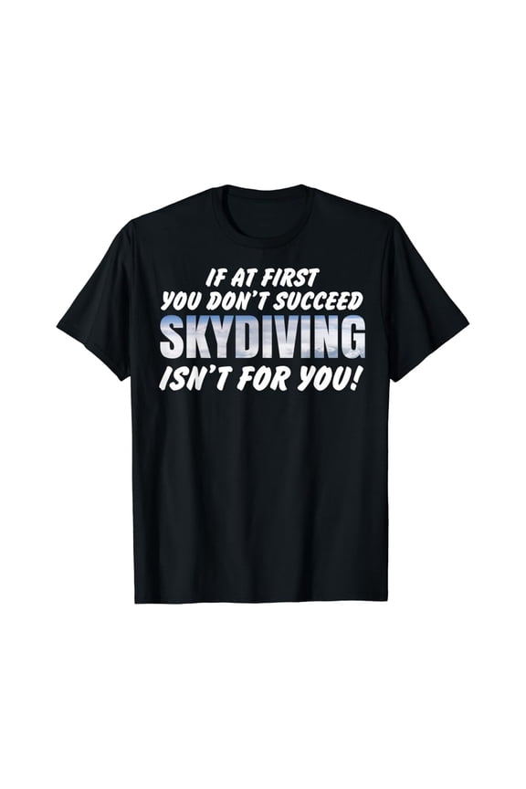 Skydiving Tshirt Gift For Skydivers T-Shirt All Size S-5XL
