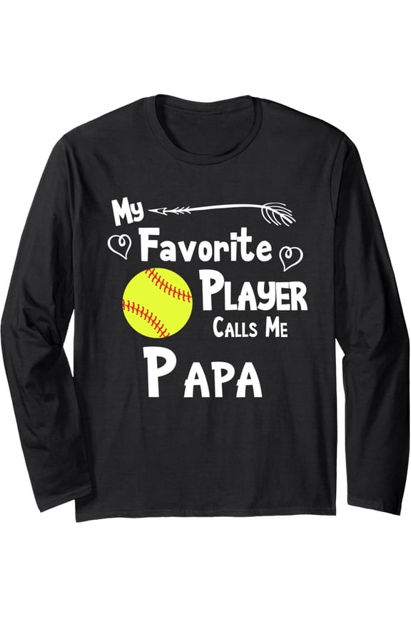 Softball My Favorite Player Calls Me Papa Sports Fan Long Sleeve Gift For Him/Her Sweatshirt