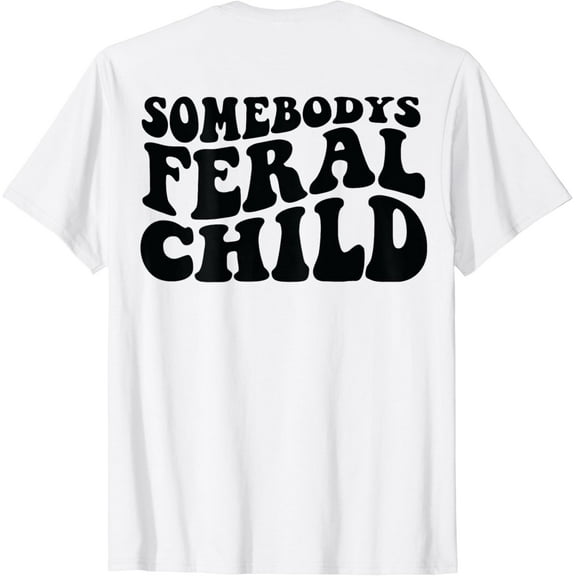 Simple Fit Somebody'S Feral Child On Back T-Shirt