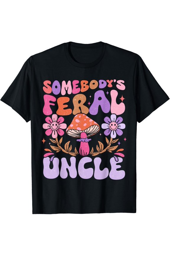 Somebody'S Feral Uncle Groovy For Cool Uncle Gift For Uncle T-Shirt