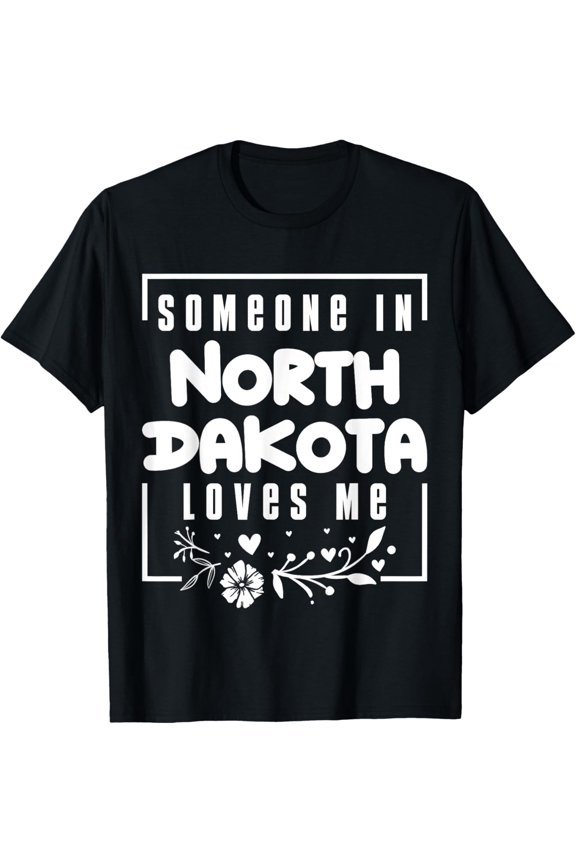 Someone In North Dakota Loves Me T-Shirt All Size S-5Xl