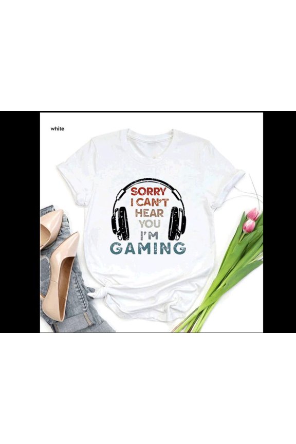 Sorry I Can't Hear You I'm Gaming Shirt, Gamer Shirt, Gamer Gift, Game Lover Shirt, Gunny Gift, Gift Ideas,Video Games Shirt,Gamer Tee All Size S-5XL