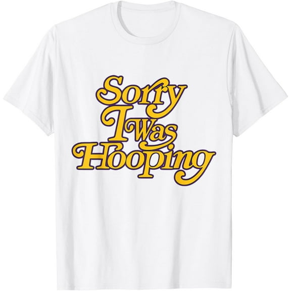 Simple Fit Sorry I Was Hooping T-Shirt Gift For Him/Her