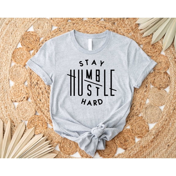 Simple Fit Stay Humble Shirt, Stay Humble Hustle Hard Shirt, Entrepreneur Tshirt, Inspirational Hustle Hard Tee, Boss Shirt, Workout Shirt, Women Shirt All Size S-5Xl