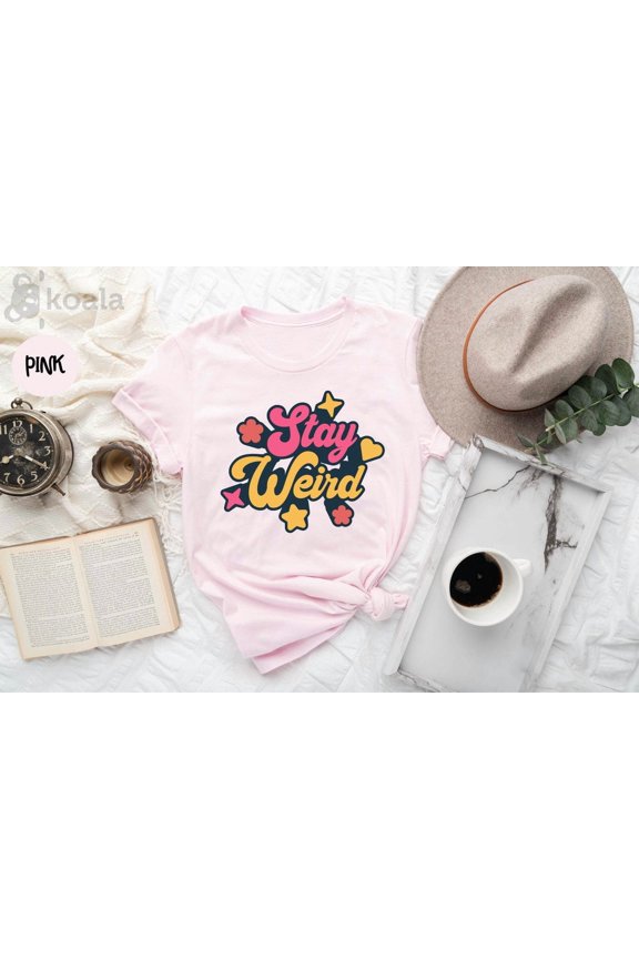 Stay Weird Shirt, Weird Shirt, Weird Shirt, Cute Weirdo Gift Idea, Weird Shirt, Introvert Gift, Gift for Her, Gift for Him All Size S-5XL