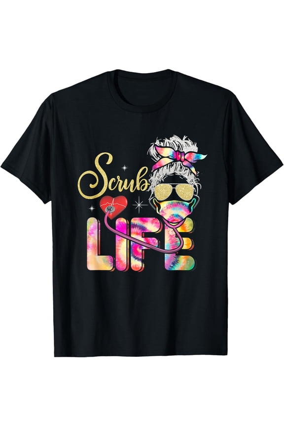 Stethoscope Scrub Life Nurse Day Tie Dye Messy Bun T-Shirt All Size S-5Xl