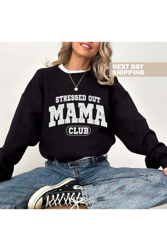 Stressed Out Mama Club Sweatshirt, Mothers Day Sweater, Mama , Gift for Mama, Mama Club Sweater, Mama Life , Mom Clothing All Size S-5XL
