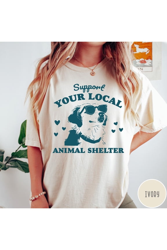 Support Your Local Animal Shelter T-Shirt, Dog Lover Shirt, Cat Lover Sweatshirt, Humane Society Shirt, Animal Rescue Shirt