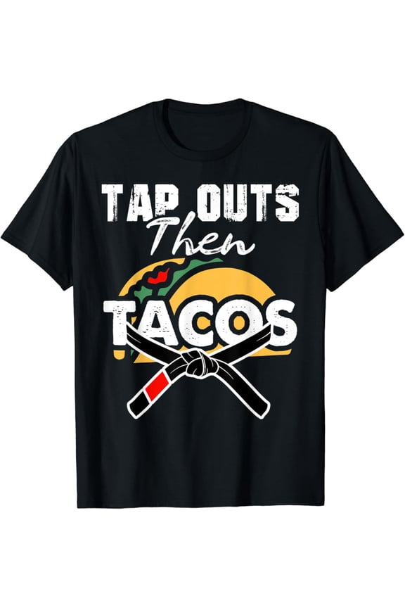 Simple Fit Tap Outs Then Tacos Brazilian BJJ Jiu Jitsu Lover T-Shirt All Size S-5XL
