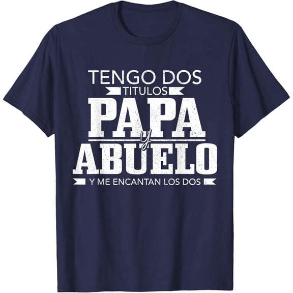 Simple Fit Tengo Dos Titulos Papa Y Abuelo Spanish Father'S Day T-Shirt All Size S-5Xl