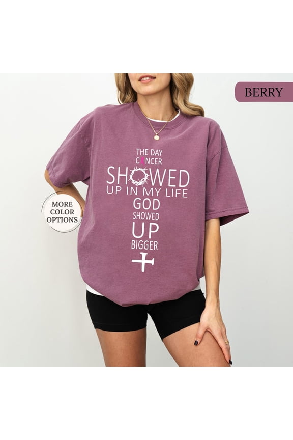 The Day Cancer Showed Up In My Life God Showed Up Bigger Shirt, Fighter Gift, Pink Ribbon, Cancer Warrior Tee All Size S-5XL