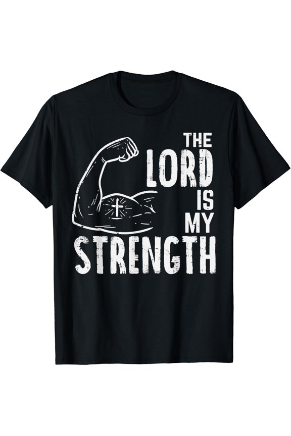 The Lord Is My Strength Arm Gym Workout Christian Men Women T-Shirt