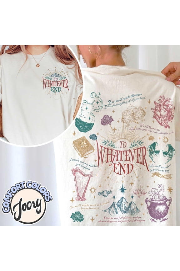 To Whatever End, Bookish Shirt Acotar, Sjm Merch Acotar, Quote Bookish Gift,Aelin Quote Tee,Sarah J Maas Shirt,