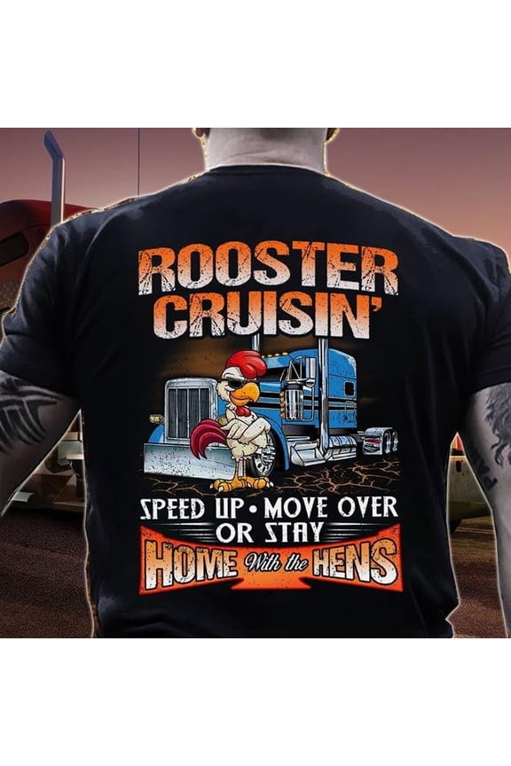 Truck Rooster Cruisin Speed Up Move Over Or Stay Graphic Unisex T Shirt, Swea... Gift For Him/Her Gift For Him/Her