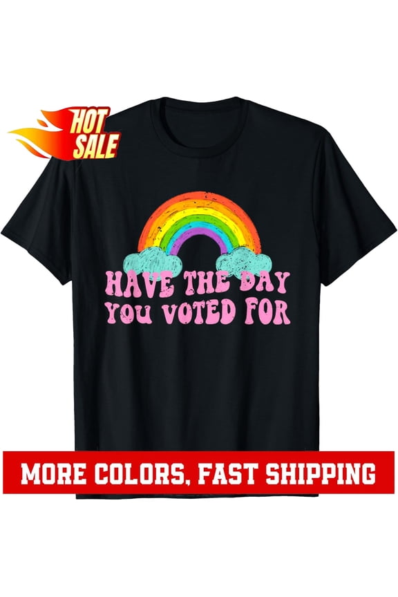Vintage Have The Day You Voted For Retro Rainbow Cute Unisex T-Shirt Gift For Him/Her Gift For Him/Her