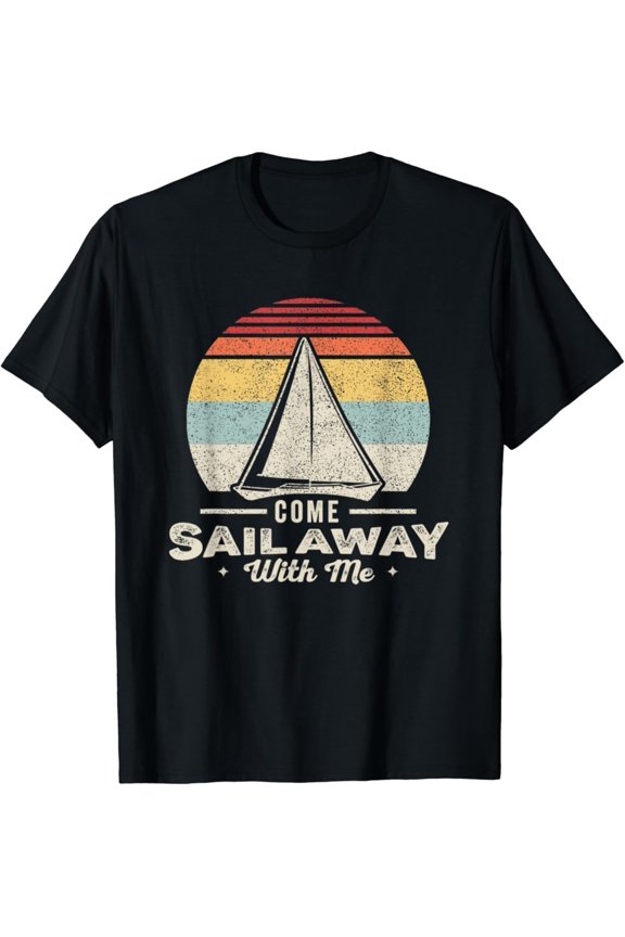 Vintage Retro Come Sail Away With Me Sailing T-Shirt All Size S-5XL