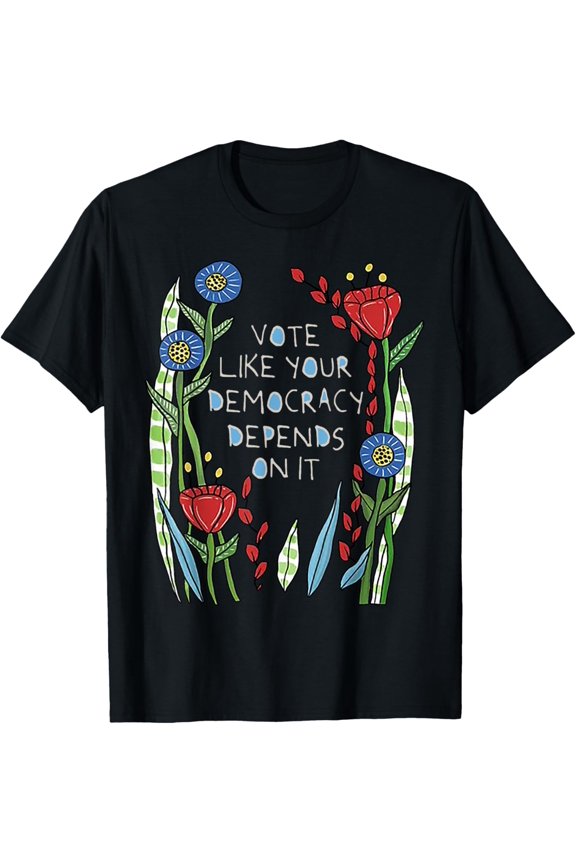 Vote Like Your Depends On It Flower T-Shirt