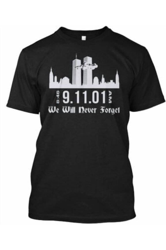 We Will Never Forget T-Shirt Made in the USA All Size S-5XL