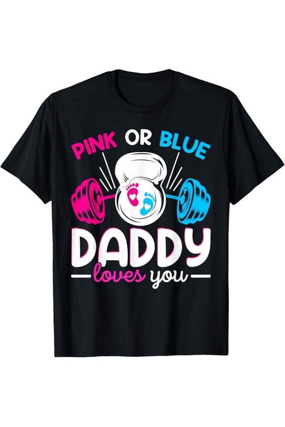 Weightlifting Gender Reveal Pink Or Blue Daddy Loves You T-Shirt All Size S-5Xl